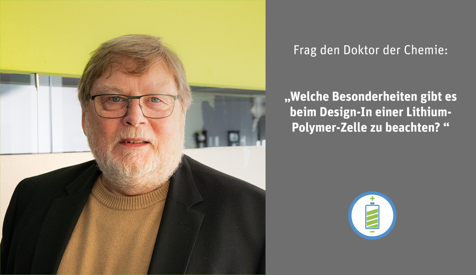 Frag den Doktor der Chemie: Welche Besonderheiten gibt es beim Design-In einer Lithium-Polymer-Zelle zu beachten?