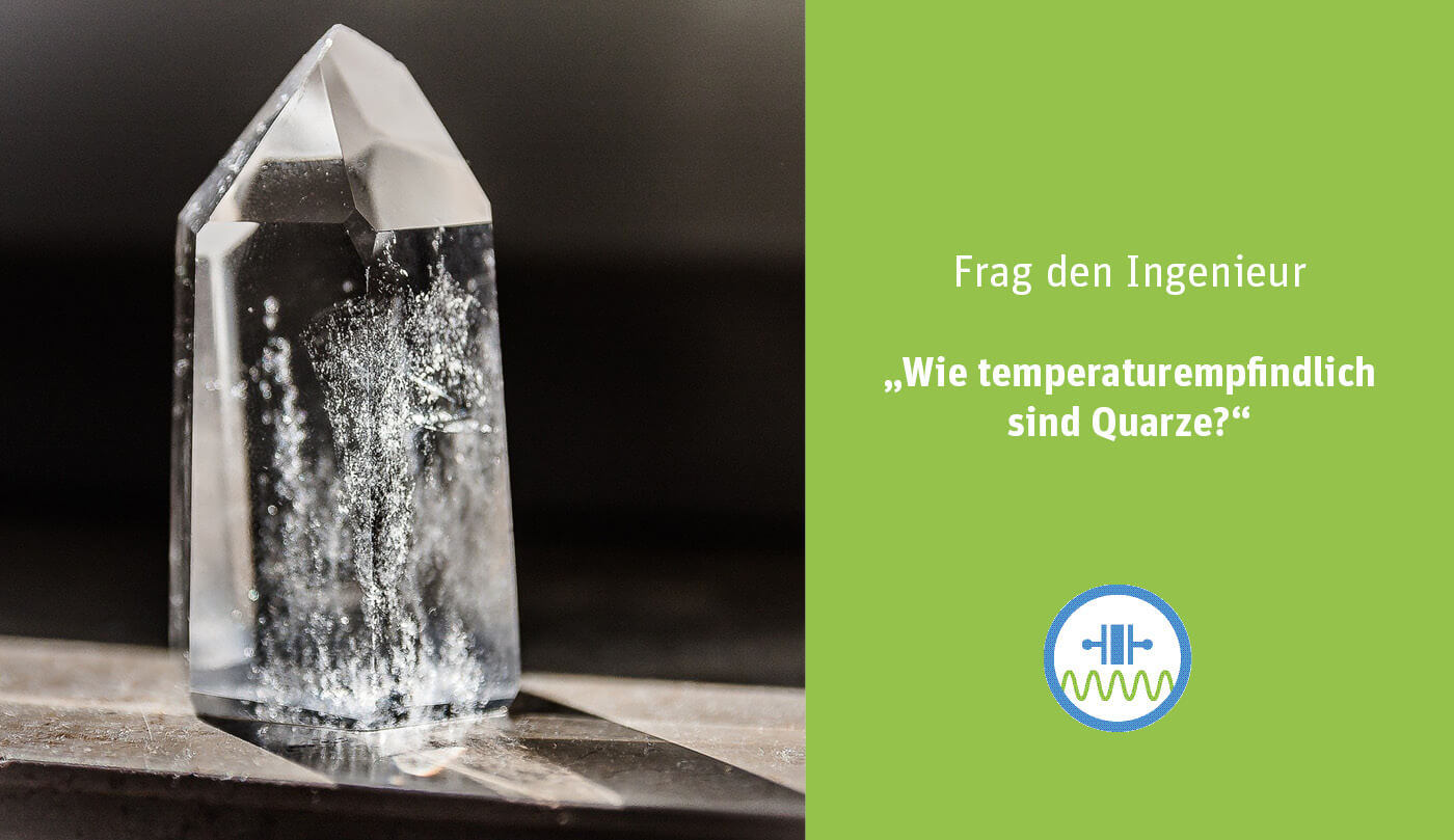 Header - wie temperaturempfindlich sind Quarze?